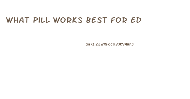 What Pill Works Best For Ed