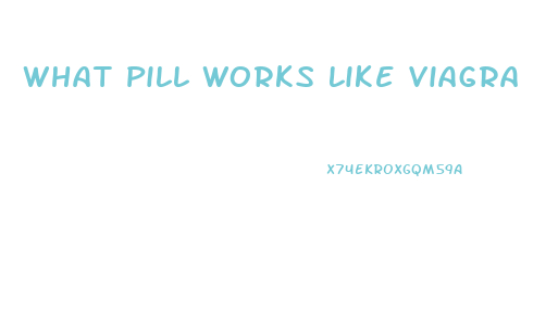 What Pill Works Like Viagra