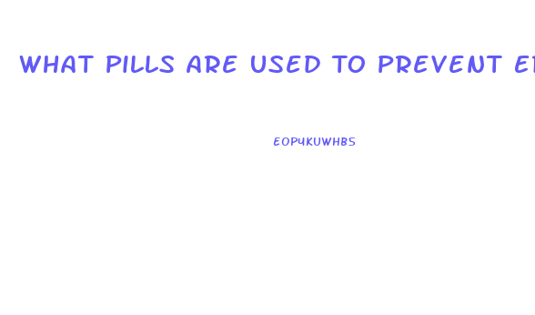 What Pills Are Used To Prevent Erection Anti Viagra