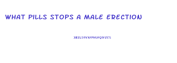 What Pills Stops A Male Erection