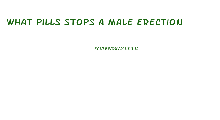 What Pills Stops A Male Erection