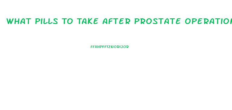 What Pills To Take After Prostate Operation For Erection