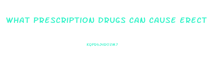 What Prescription Drugs Can Cause Erectile Dysfunction