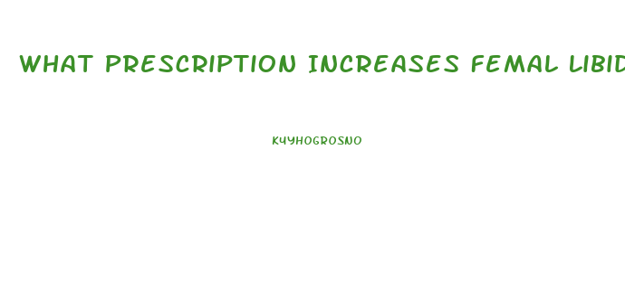 What Prescription Increases Femal Libido