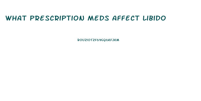 What Prescription Meds Affect Libido