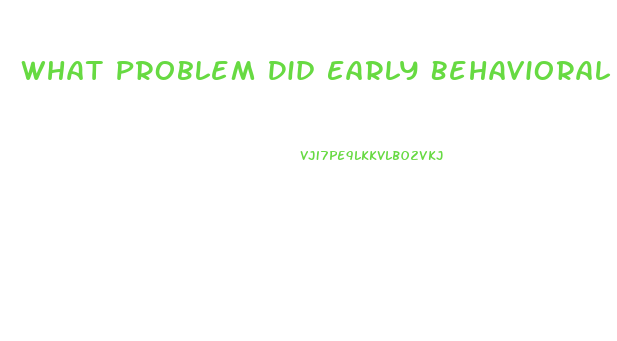 What Problem Did Early Behavioral Therapists Focus On When Treating Sexual Dysfunction