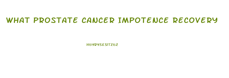 What Prostate Cancer Impotence Recovery