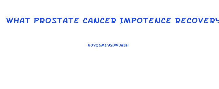 What Prostate Cancer Impotence Recovery