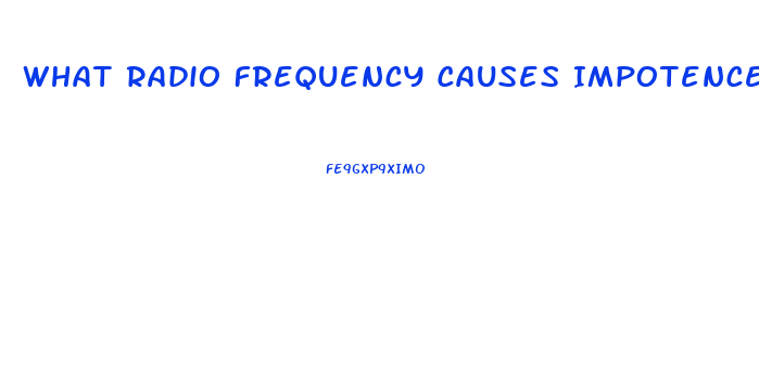 What Radio Frequency Causes Impotence