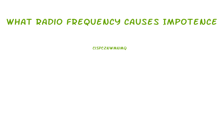 What Radio Frequency Causes Impotence