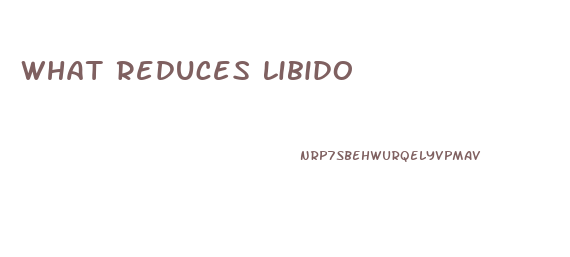 What Reduces Libido