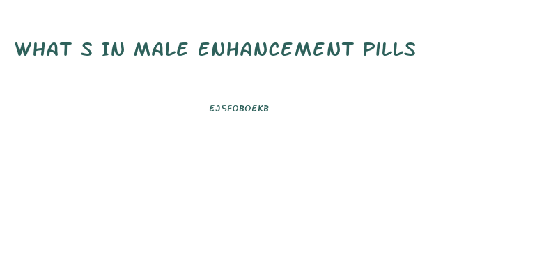 What S In Male Enhancement Pills