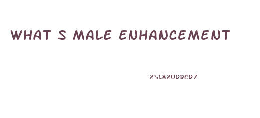 What S Male Enhancement