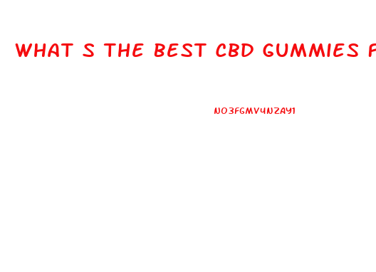 What S The Best Cbd Gummies For Ed