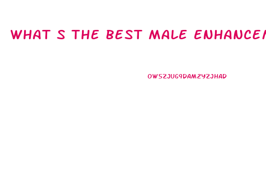 What S The Best Male Enhancement Over The Counter