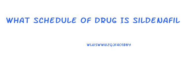 What Schedule Of Drug Is Sildenafil