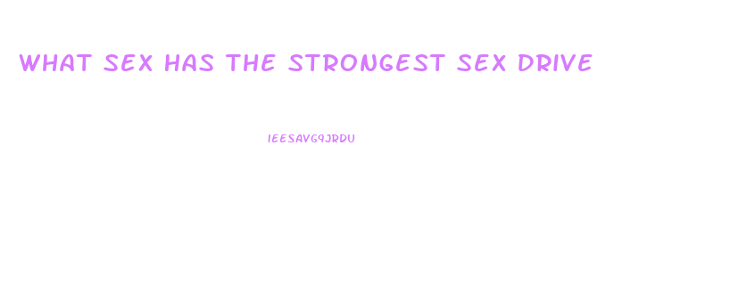 What Sex Has The Strongest Sex Drive