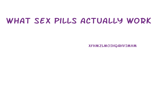 What Sex Pills Actually Work