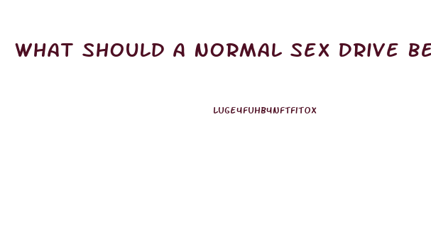 What Should A Normal Sex Drive Be