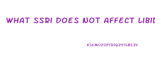 What Ssri Does Not Affect Libido