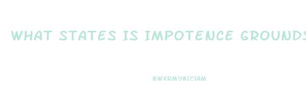 What States Is Impotence Grounds For Divorce