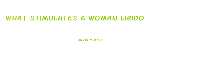 What Stimulates A Woman Libido