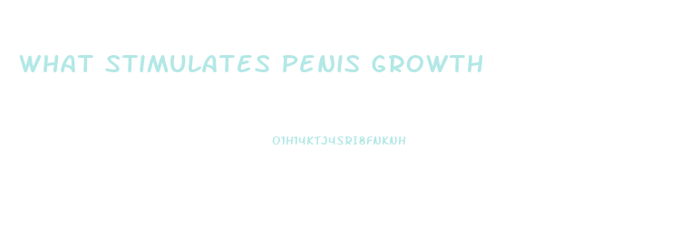 What Stimulates Penis Growth
