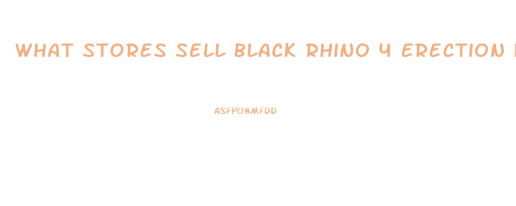 What Stores Sell Black Rhino 4 Erection Pills