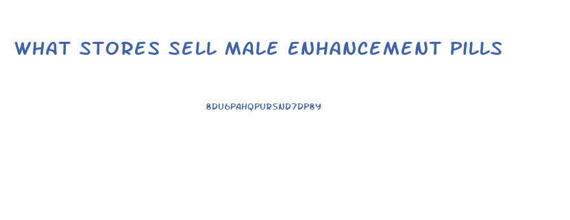 What Stores Sell Male Enhancement Pills