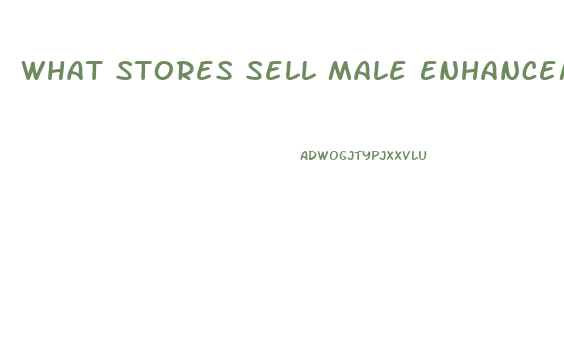 What Stores Sell Male Enhancement Pills