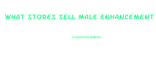 What Stores Sell Male Enhancement Pills