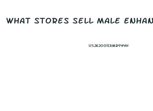 What Stores Sell Male Enhancement Pills