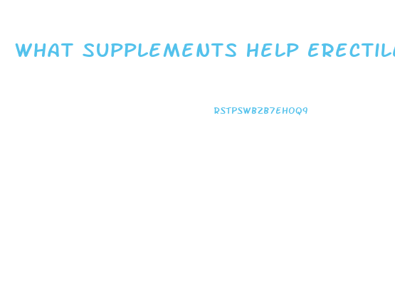 What Supplements Help Erectile Dysfunction