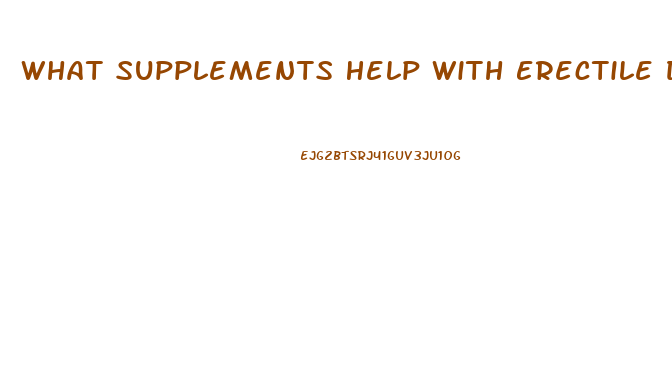 What Supplements Help With Erectile Dysfunction