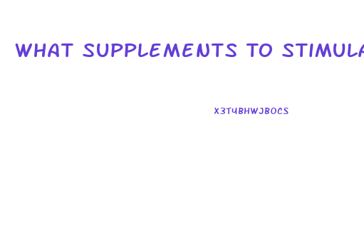What Supplements To Stimulate Penis Growth
