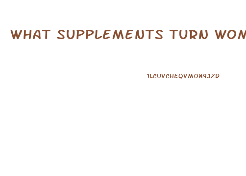 What Supplements Turn Womens Libido