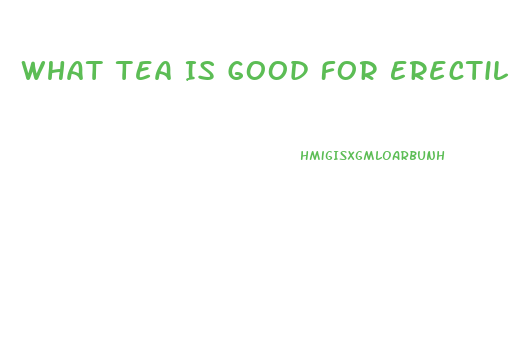 What Tea Is Good For Erectile Dysfunction