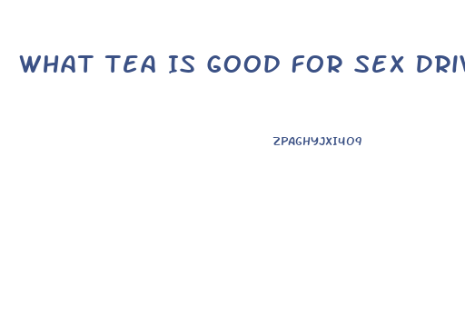 What Tea Is Good For Sex Drive