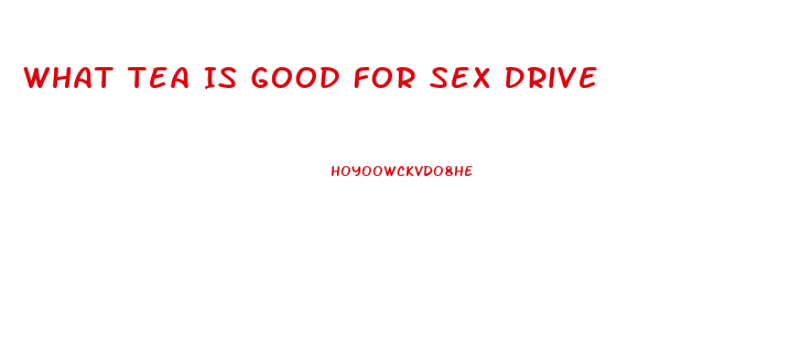 What Tea Is Good For Sex Drive