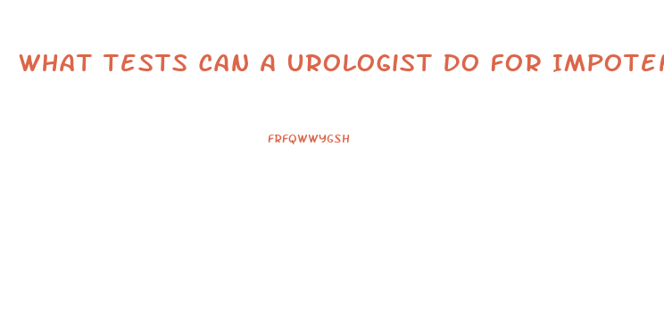 What Tests Can A Urologist Do For Impotence