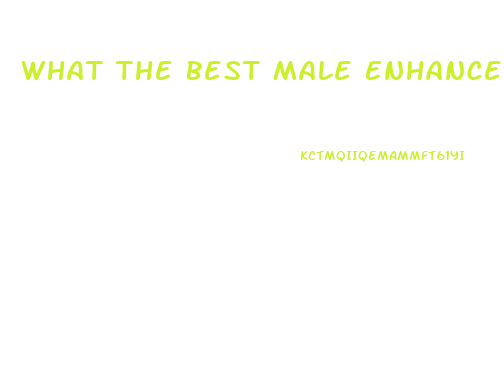 What The Best Male Enhancement Supplement