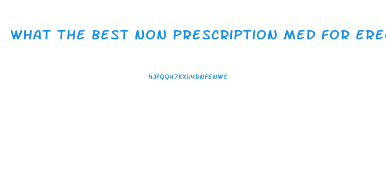 What The Best Non Prescription Med For Erectile Dysfunction