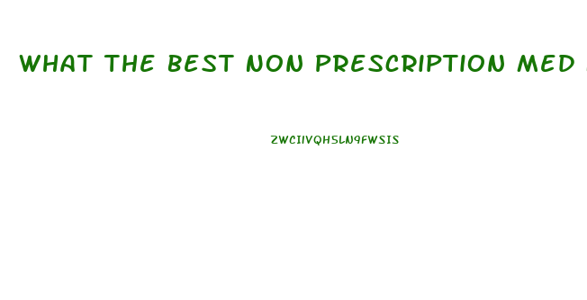 What The Best Non Prescription Med For Erectile Dysfunction