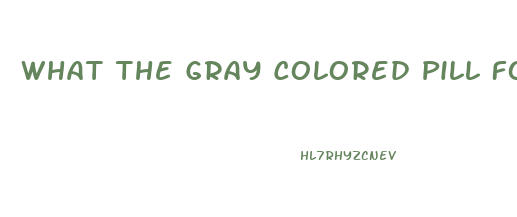 What The Gray Colored Pill For Ed 2023