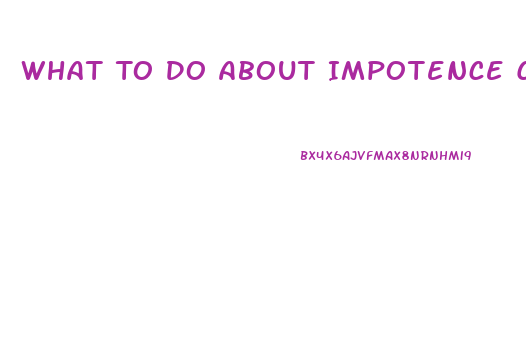 What To Do About Impotence Caused By Medication