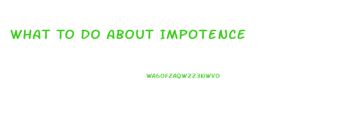 What To Do About Impotence