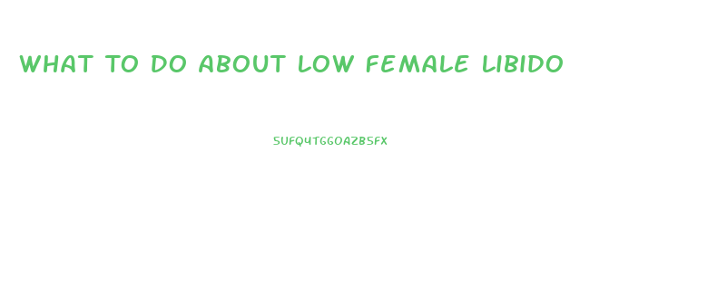 What To Do About Low Female Libido