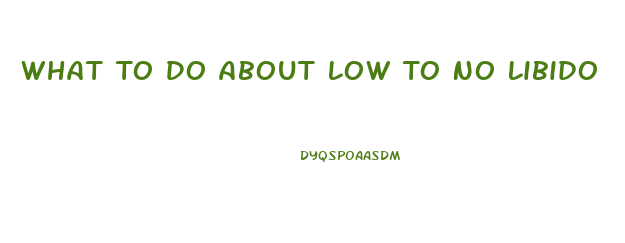 What To Do About Low To No Libido