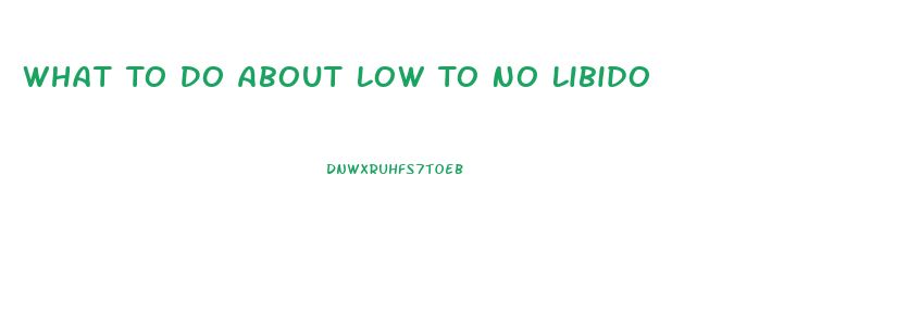 What To Do About Low To No Libido