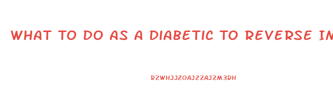 What To Do As A Diabetic To Reverse Impotence